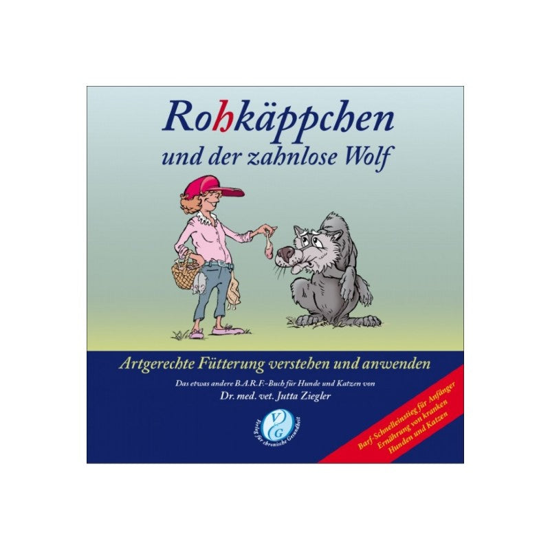 Rotkäppchen und der zahnlose Wolf - Barf-Fütterung